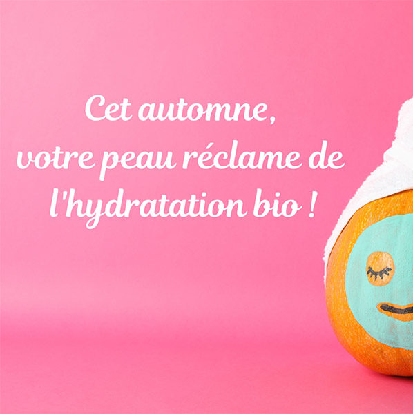 Cet automne notre peau réclame de l'hydratation bio